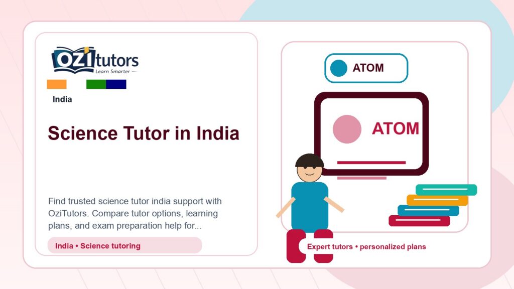 How to Choose the Best Science Tutor India in India - OziTutors blog image