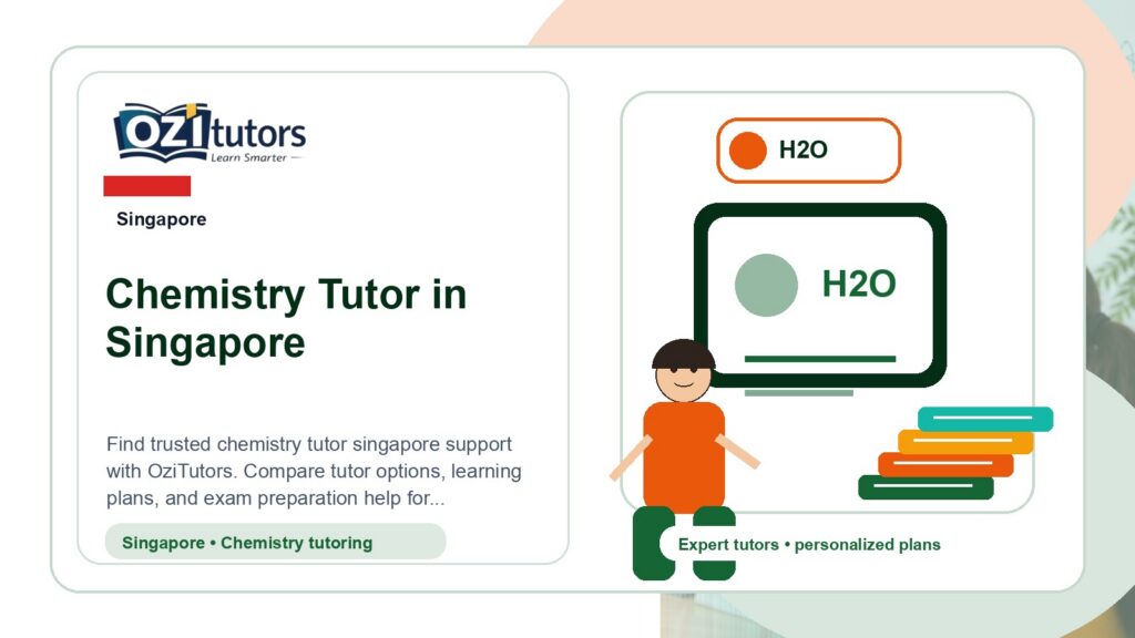 How to Choose the Best Chemistry Tutor Singapore in Singapore - OziTutors blog image