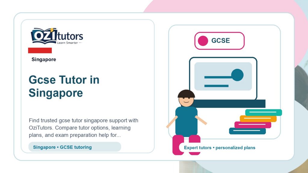 How to Choose the Best Gcse Tutor Singapore in Singapore - OziTutors blog image