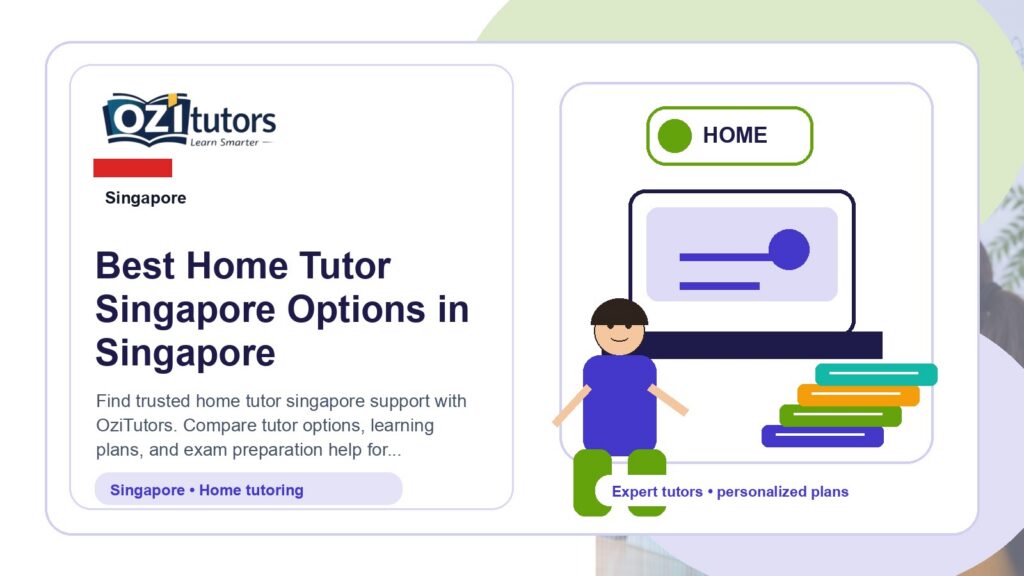 Best Home Tutor Singapore Options in Singapore - OziTutors blog image